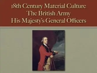 The British Army: His Majesty’s General Officers (18th Century Material Culture)