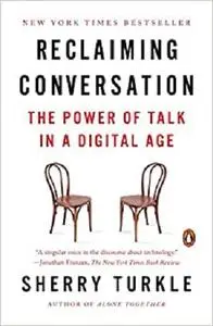 Reclaiming Conversation: The Power of Talk in a Digital Age