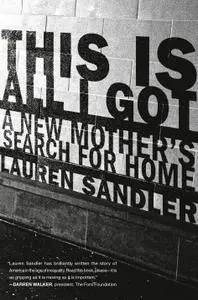 This Is All I Got: A New Mother's Search for Home