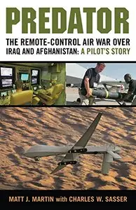 Predator: The Remote-Control Air War over Iraq and Afghanistan: A Pilot's Story (repost)