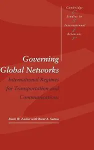 Governing Global Networks: International Regimes for Transportation and Communications