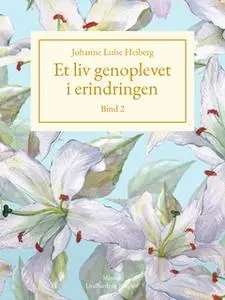 «Et liv genoplevet i erindringen, Bind 2» by Johanne Luise Heiberg