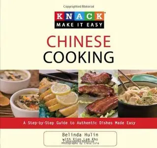 Knack Chinese Cooking: A Step-By-Step Guide To Authentic Dishes Made Easy