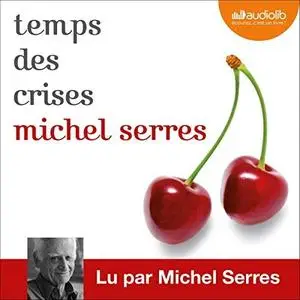 Michel Serres, "Temps des crises"