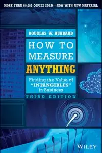 How to Measure Anything: Finding the Value of Intangibles in Business, 3rd Edition