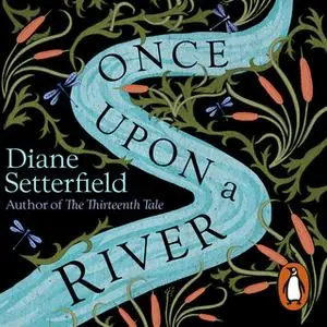 «Once Upon a River» by Diane Setterfield