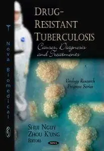 Drug-Resistant Tuberculosis: Causes, Diagnosis, and Treatments