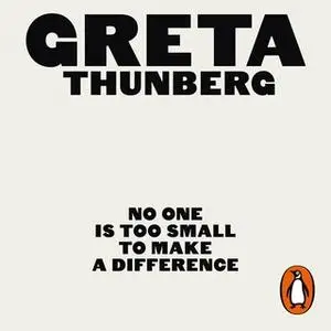 «No One is Too Small to Make a Difference» by Greta Thunberg