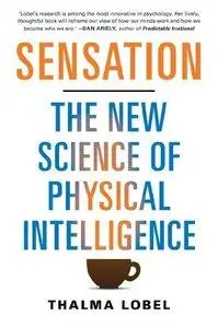 Sensation: The New Science of Physical Intelligence (repost)