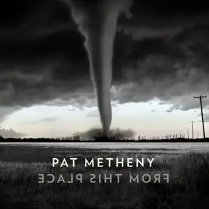 Pat Metheny - From This Place (2020) {Nonesuch}