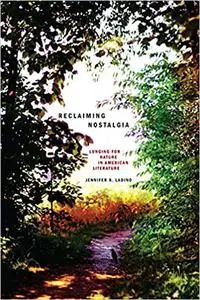 Reclaiming Nostalgia: Longing for Nature in American Literature