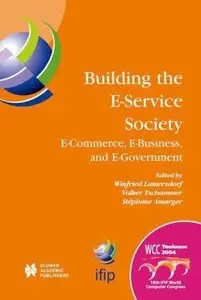 Building the E-Service Society: E-Commerce, E-Business, and E-Government (Repost)
