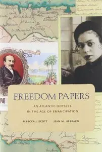 Freedom Papers An Atlantic Odyssey in the Age of Emancipation