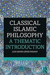 Classical Islamic Philosophy: A Thematic Introduction