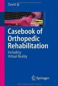Casebook of Orthopedic Rehabilitation: Including Virtual Reality [Repost]