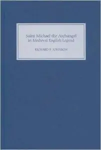 Saint Michael the Archangel in Medieval English Legend by Richard F. Johnson [Repost]