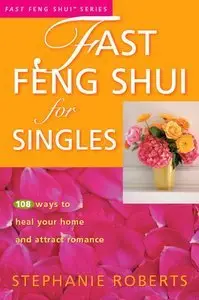 Fast Feng Shui for Singles: 108 Ways to Heal Your Home and Attract Romance (repost)