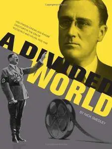 A Divided World: Hollywood Cinema and Emigré Directors in the Era of Roosevelt and Hitler, 1933-1948(Repost)