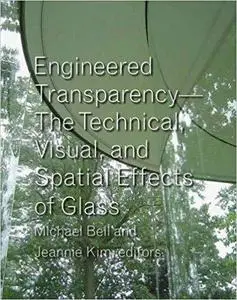 Engineered Transparency: The Technical, Visual, and Spatial Effects of Glass