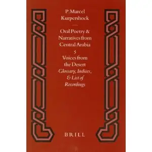 Oral Poetry and Narratives from Central Arabia 5 Voices from the Desert