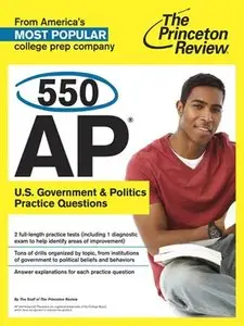 550 AP U.S. Government & Politics Practice Questions (College Test Preparation)