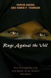 Rage Against the Veil: The Courageous Life and Death of an Islamic Dissident