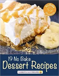 No Bake Desserts: 19 No Bake Dessert Recipes