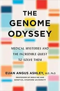 The Genome Odyssey: Medical Mysteries and the Incredible Quest to Solve Them