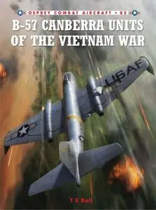 B-57 Canberra Units of the Vietnam War (Osprey Combat Aircraft 85)