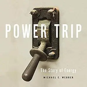 Power Trip: The Story of Energy [Audiobook]