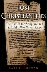 The Lost Christianities: The Battles for Scripture and the Faiths We Never Knew (repost)