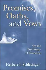 Promises, Oaths, and Vows: On the Psychology of Promising