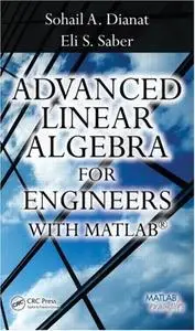 Advanced Linear Algebra for Engineers with MATLAB (repost)