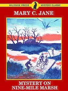 «Mystery on Nine-Mile Marsh» by Mary C. Jane