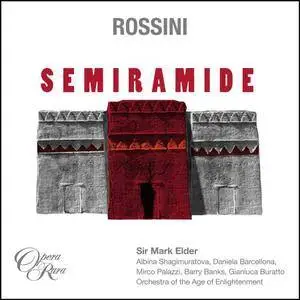 Orchestra of the Age of Enlightenment & Opera Rara Chorus, Sir Mark Elder - Rossini: Semiramide (2018)