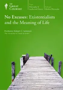 TTC Video - No Excuses: Existentialism and the Meaning of Life