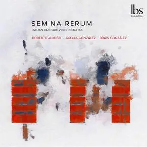 Roberto Alonso Trillo, Aglaya González & Brais González - Semina Rerum: Italian Baroque Violin Sonatas (2021)