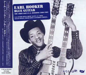 Earl Hooker - Blue Guitar: The Chief / Age / U.S.A. Sessions 1960-1963 [Japan Edition] (2001)