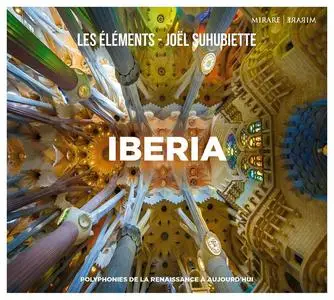 Joël Suhubiette, Les Éléments - Iberia: Polyphonies Espagnoles et Portugaises de la Renaissance à Aujourd’Hui (2018)