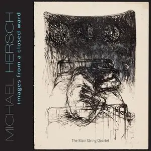 Michael Hersch - Images From a Closed Ward (2014)
