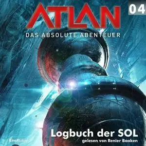«Atlan - Das absolute Abenteuer 4: Logbuch der SOL» by Hans Kneifel,Detlev G. Winter