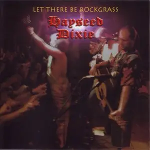 Hayseed Dixie - Let There Be Rockgrass (2004)