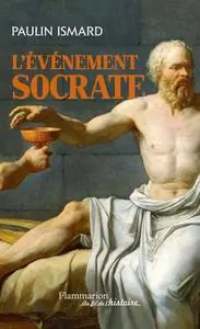 Paulin Ismard, "L’événement Socrate"