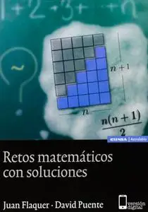 «Retos matemáticos con soluciones» by Juan Flaquer,David Puente