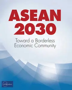 ASEAN 2030: Toward a Borderless Economic Community
