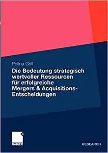 Die Bedeutung strategisch wertvoller Ressourcen für erfolgreiche Mergers & Acquisitions-Entscheidungen