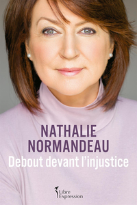 Debout devant l'injustice - Nathalie Normandeau