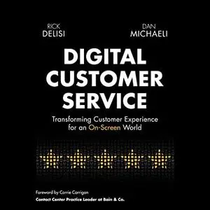 Digital Customer Service: Transforming Customer Experience for an On-Screen World [Audiobook]