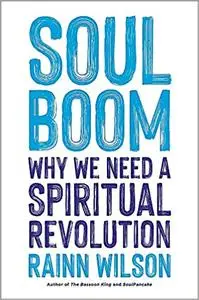 Soul Boom: Why We Need a Spiritual Revolution