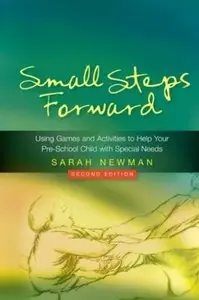 Small Steps Forward: Using Games and Activities to Help Your Pre-school Child With Special Needs (2nd edition)